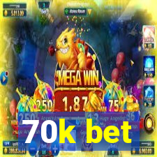 70k bet